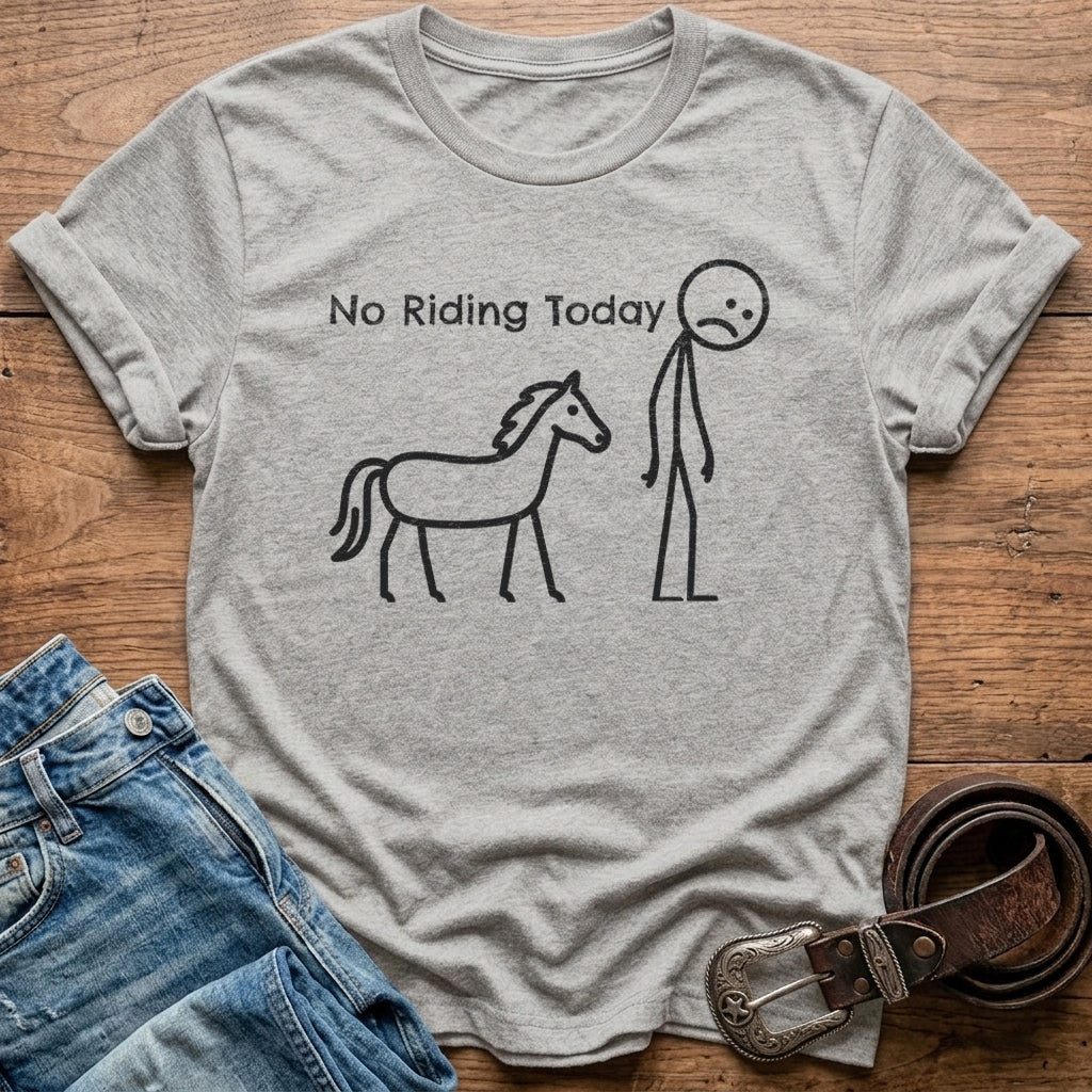 No Riding Today T-Shirt