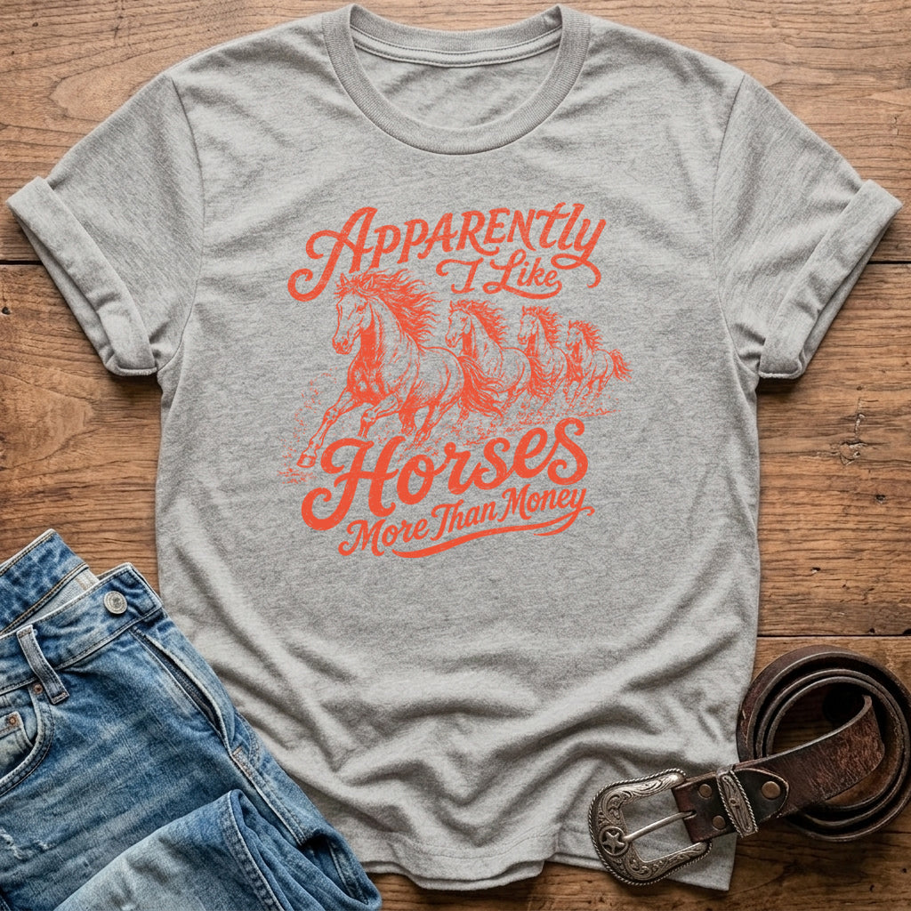 Apparently I Like Horses T-Shirt