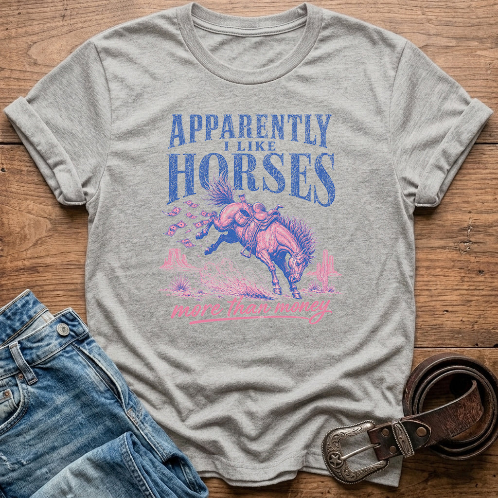 Apparently I Like Horses T-Shirt
