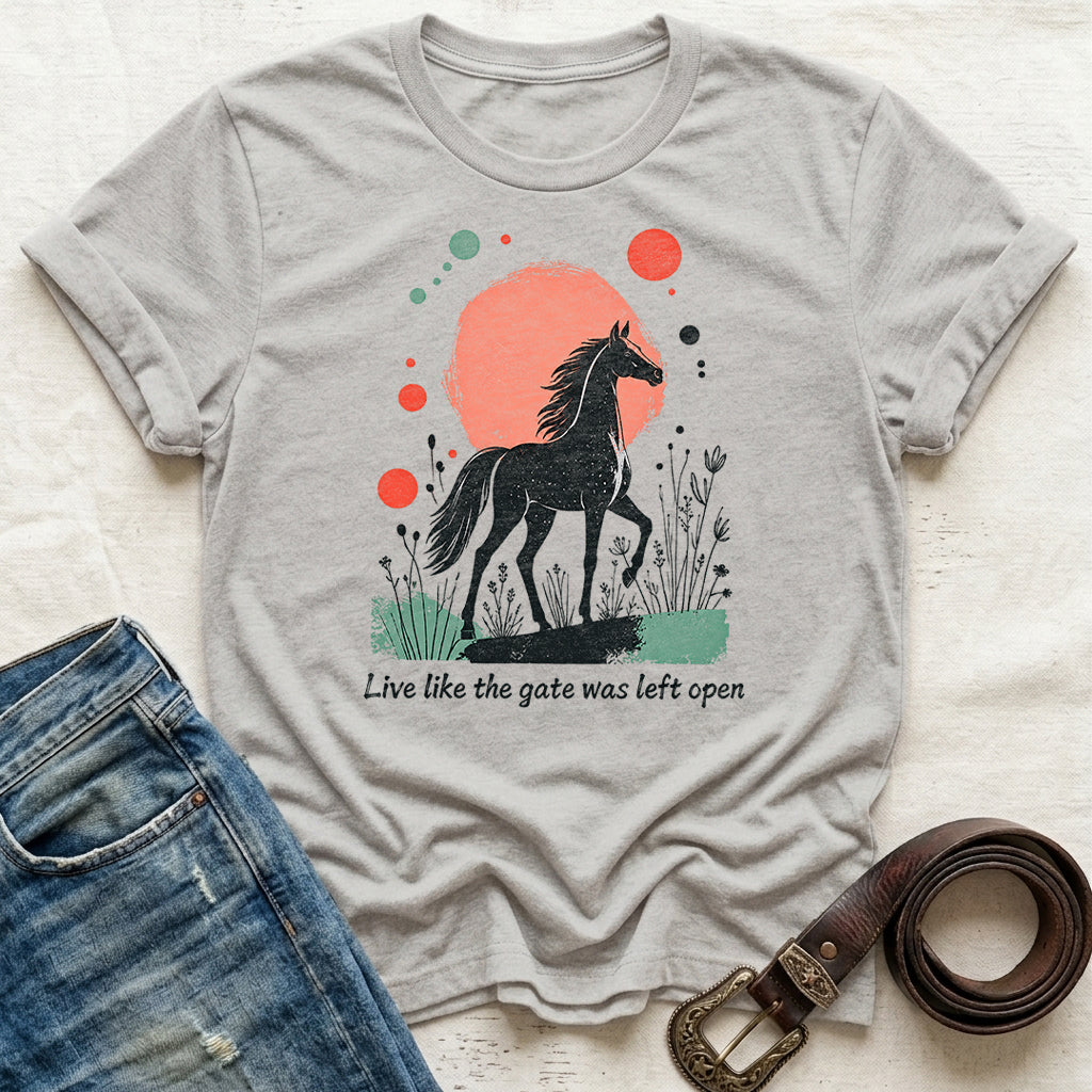 Live Like the Gate Was Left Open T-Shirt