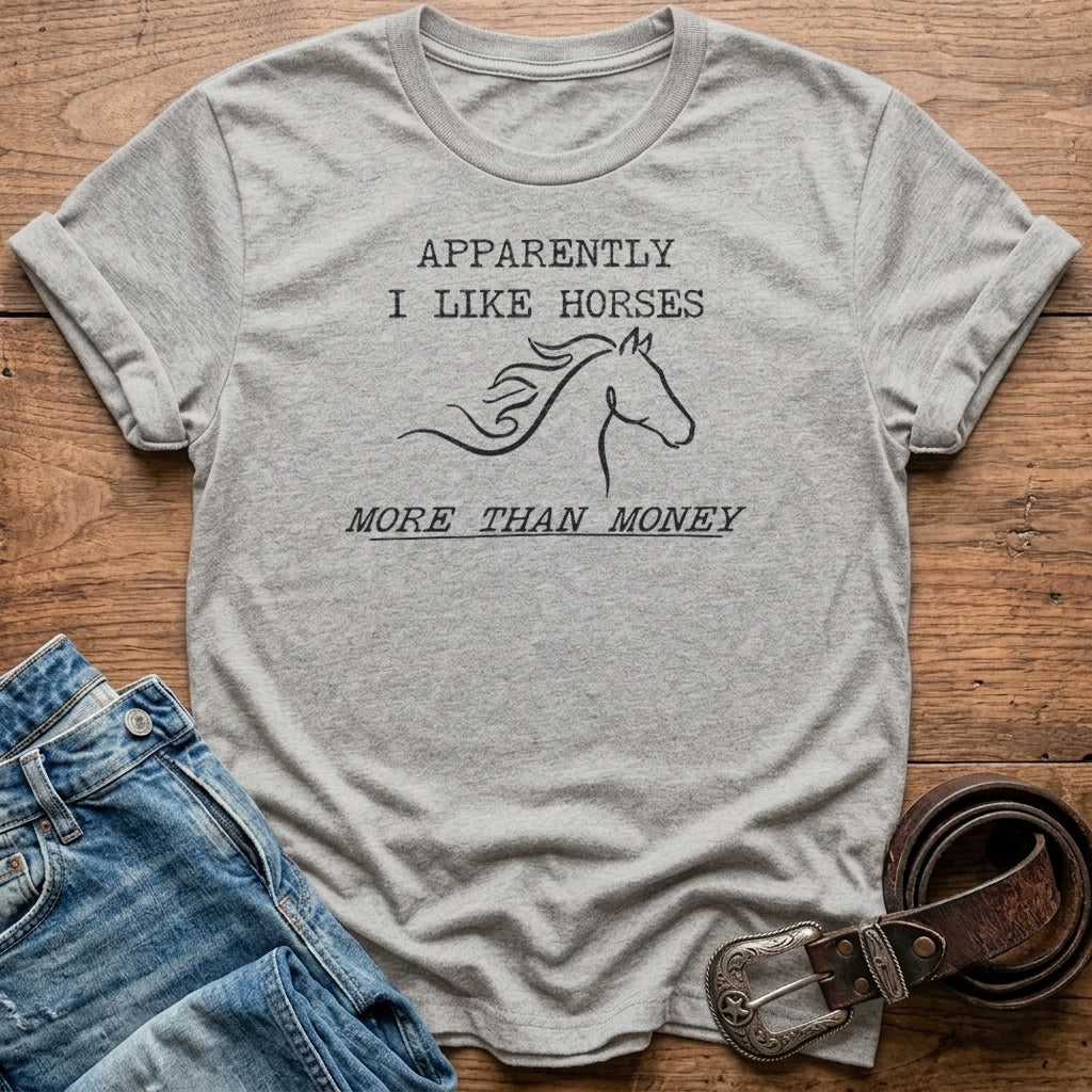 Apparently I Like Horses T-Shirt