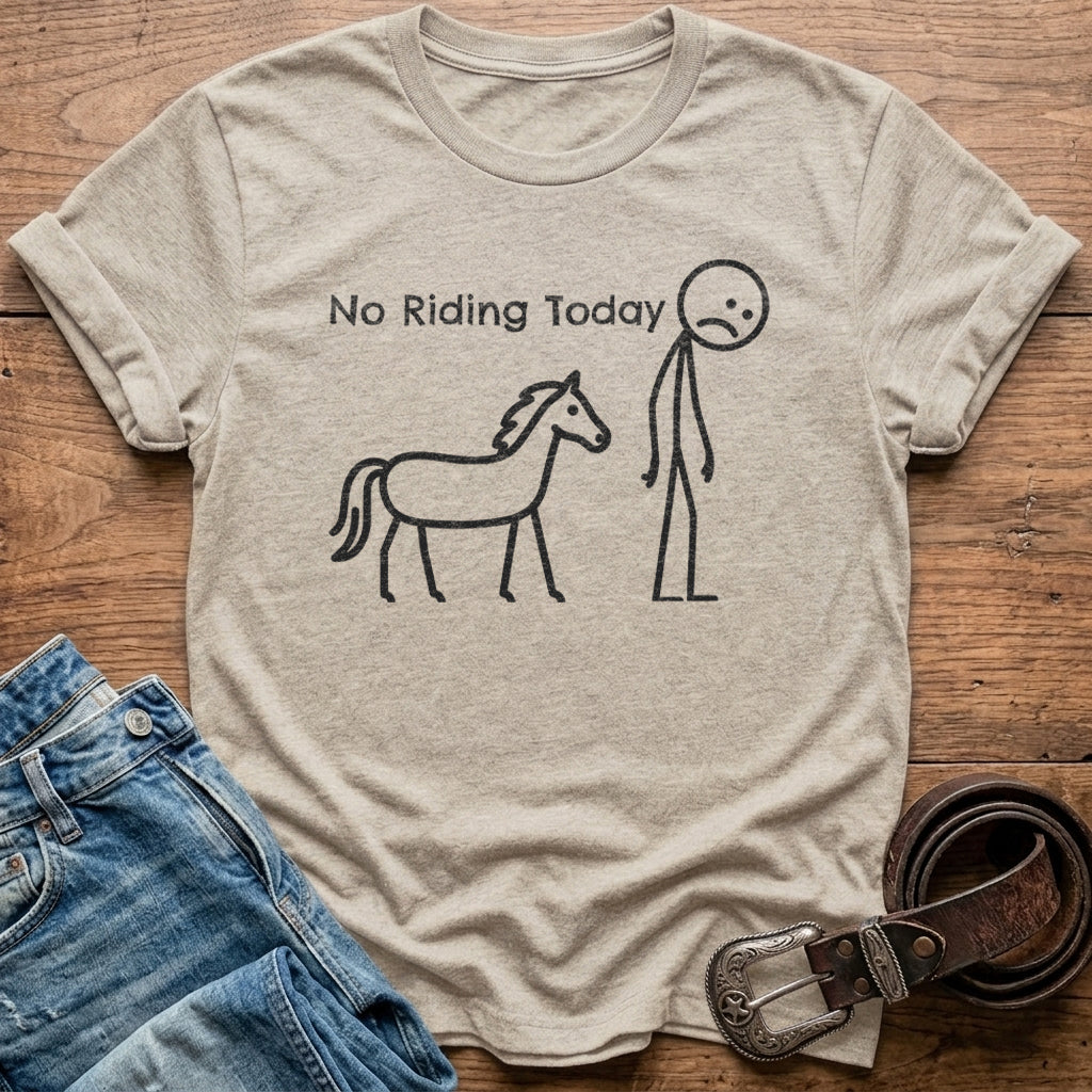 No Riding Today T-Shirt