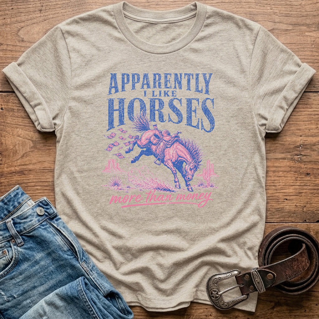Apparently I Like Horses T-Shirt