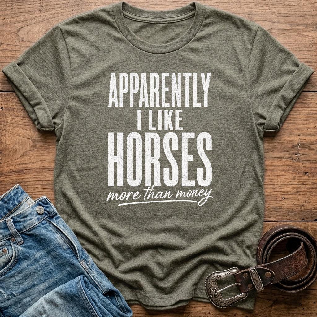 Apparently I Like Horses T-Shirt