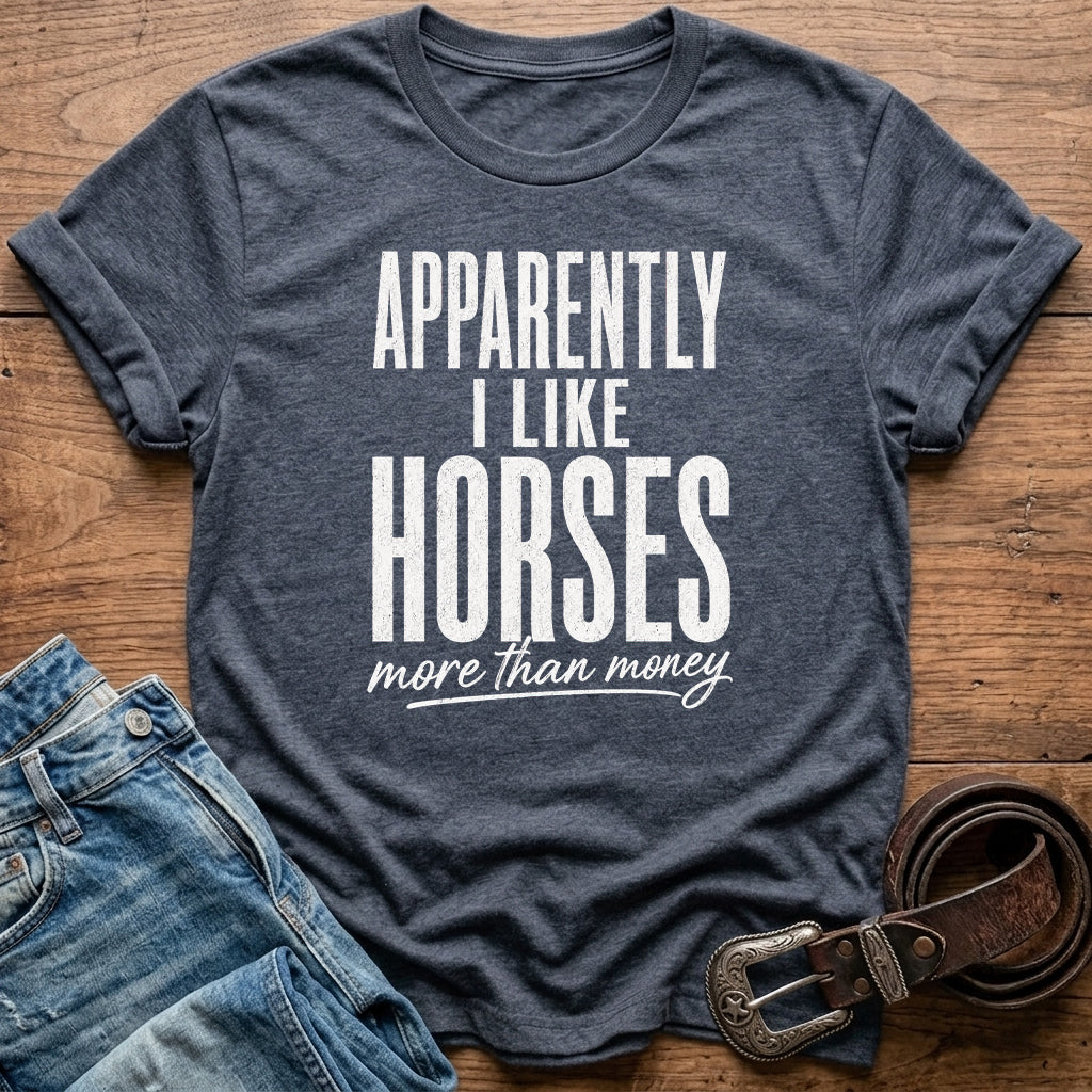Apparently I Like Horses T-Shirt