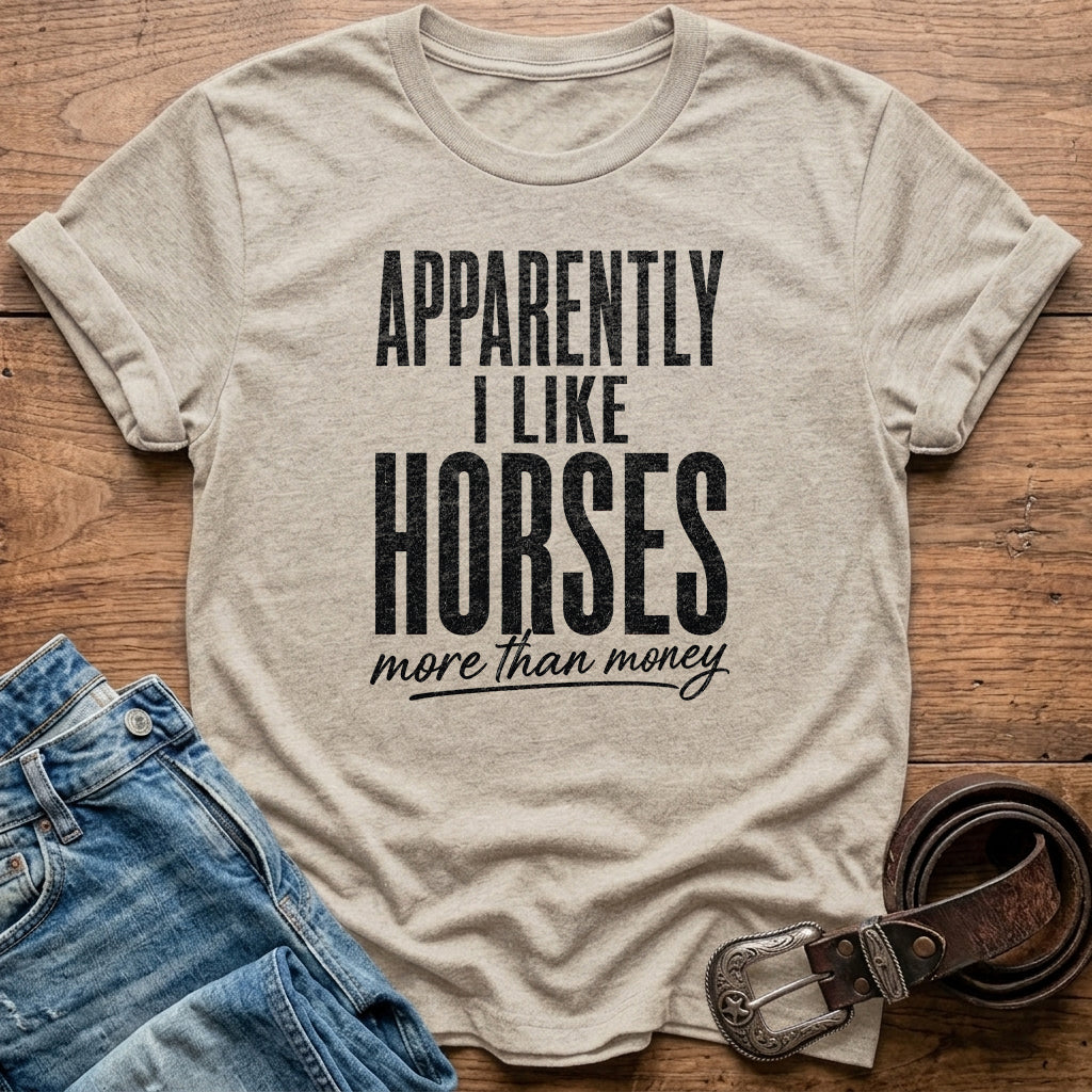Apparently I Like Horses T-Shirt